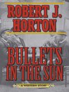 Cover image for Bullets in the Sun: a Western Story